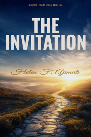 The Invitation: Kingdom Exploits Series Book One by Helen F. Ajimati